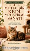 Mutlu Bir Kedi Yetiştirme Sanatı / Kedi Kitaplığı 2