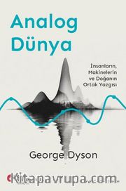 Analog Dünya <br /> İnsanların, Makinelerin ve Doğanın Ortak Yazgısı