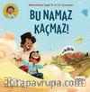 Bu Namaz Kaçmaz