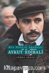 Bir Neslin Ağabeyi: Aykut Edibali