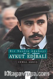 Bir Neslin Ağabeyi: Aykut Edibali