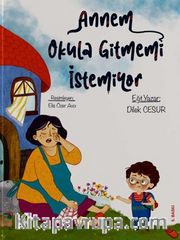 Annem Okula Gitmemi İstemiyor