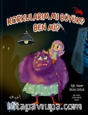 Korkularım Mı Büyük? Ben Mi?