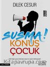 Susma Konuş Çocuk