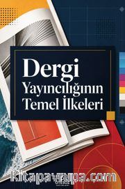 Dergi Yayıncılığının Temel İlkeleri