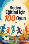 Beden Eğitimi İçin 100 Oyun