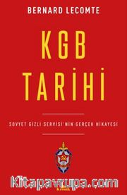 KGB Tarihi <br /> Sovyet Gizli Servisi'nin Gerçek Hikayesi