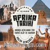 Dakikalar İçinde Afrika Tarihi & Anında Açıklanan 200 Tarihî Olay ve Kavram