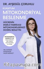 Kuantum Mitokondriyal Beslenme <br /> Hücrenin Enerji Fabrikası Mitokondrilerinizi Doğru Besleyin