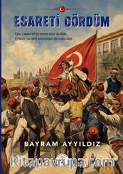Esareti Gördüm