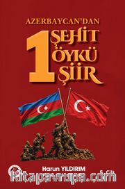 Azerbaycan'dan 1 Şehit 1 Öykü 1 Şiir