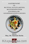 Gastronomi ve Mutfak Sanatlarında Multidisipliner Çalışmalar: Yeni Eğilimler, Kültür ve Dönüşüm