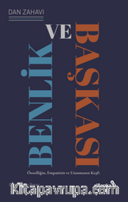 Benlik ve Başkası <br /> Öznelliğin, Empatinin ve Utanmanın Keşfi