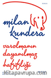 Varolmanın Dayanılmaz Hafifliği