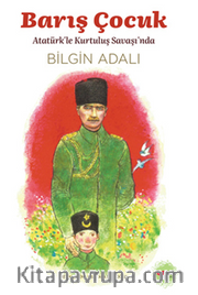 Barış Çocuk <br /> Atatürkle Kurtuluş Savaşı'nda