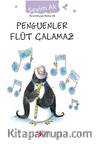 Penguenler Flüt Çalamaz