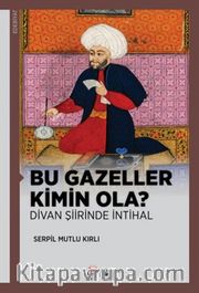 Bu Gazeller Kimin Ola? <br /> Divan Şiirinde İntihal