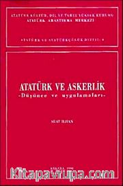 Atatürk ve Askerlik <br /> Düşünce ve Uygulamaları