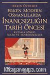 Erken Modern Osmanlılarda İnançsızlığın Tarih Öncesi & Kutsala Sövgü, İlhad ve Tanrı Bilmezler