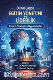 Dijital Çağda Eğitim Yönetimi ve Liderlik <br /> Kuram, Strateji ve Uygulamalar