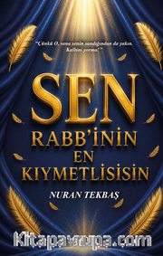 Sen Rabb'inin En Kıymetlisisin