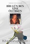 Bir Gün Ben Yine Ölürken
