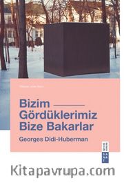 Bizim Gördüklerimiz Bize Bakarlar
