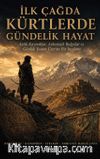 İlk Çağda Kürtlerde Gündelik Hayat & Antik Kaynaklar, Arkeolojik Bulgular ve Günlük Yaşam Üzerine Bir İnceleme