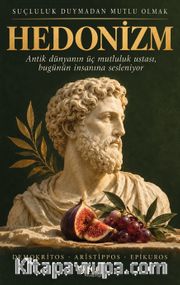 Hedonizm <br /> Suçluluk Duymadan Mutlu Olmak