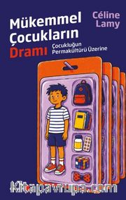 Mükemmel Çocukların Dramı <br /> Çocukluğun Permakültürü Üzerine