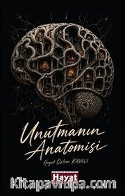 Unutmanın Anatomisi <br /> Kırık Bir Zihnin Haritası