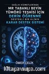 Sağlık Hizmetlerinde Mr Tabanlı Beyin Tümörü Teşhisi İçin Derin Öğrenme Destekli Bir Klinik Karar Destek Sistemi