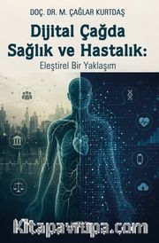 Dijital Çağda Sağlık ve Hastalık: Eleştirel Bir Yaklaşım