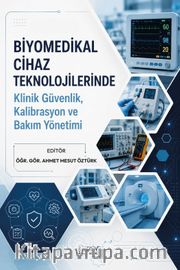 Biyomedikal Cihaz Teknolojilerinde Klinik Güvenlik, Kalibrasyon ve Bakım Yönetimi