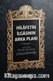 Hilafetin İlgasının Arka Planı