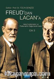 Freud'dan Lacan'a Vaka İncelemeleri ve Psikanalitik Değerlendirmeler: Cilt 3