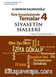 Türk Sosyolojisinde Temalar 4 / Siyasetin Halleri