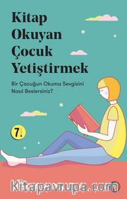 Kitap Okuyan Çocuk Yetiştirmek <br /> Bir Çocuğun Okuma Sevgisini Nasıl Beslersiniz?