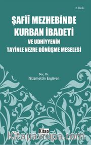 Şafiî Mezhebinde Kurban İbadeti ve Udhiyyenin Tayinle Nezre Dönüşme Meselesi