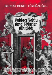 Kuklacı Yoktu Ama Gölgeler Alkışladı