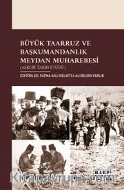 Büyük Taarruz ve Başkumandanlık Meydan Muharebesi <br /> (Askeri Tarih Etüdü)