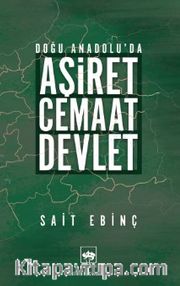 Doğu Anadolu'da Aşiret - Cemaat - Devlet