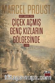 Kayıp Zamanın İzinde Çiçek Açmış Genç Kızların Gölgesinde / 2. Kitap