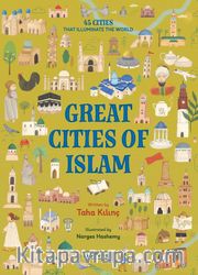 Great Cities of Islam <br /> 45 Cities That Illuminate The World