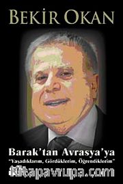 Barak'tan Avrasya'ya <br /> Yaşadıklarım, Gördüklerim, Öğrendiklerim