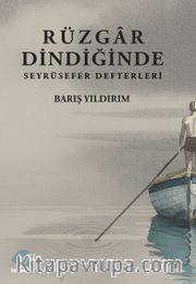 Rüzgar Dindiğinde Seyrüsefer Günlükleri