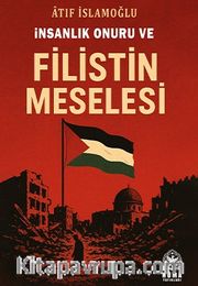 İnsanlık Onuru ve Filistin Meselesi
