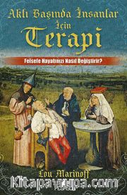 Aklı Başında İnsanlar İçin Terapi <br /> Felsefe Hayatınızı Nasıl Değiştirir?