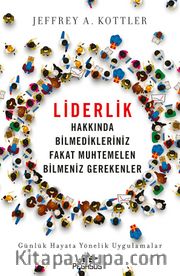 Liderlik Hakkında Bilmedikleriniz Fakat Muhtemelen Bilmeniz Gerekenler <br /> Günlük Hayata Yönelik Uygulamalar