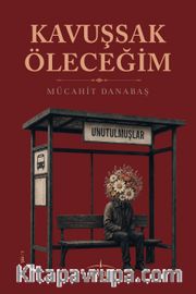 Kavuşsak Öleceğim